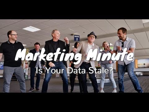 Marketing Minute video: Is Your Data Stale?
